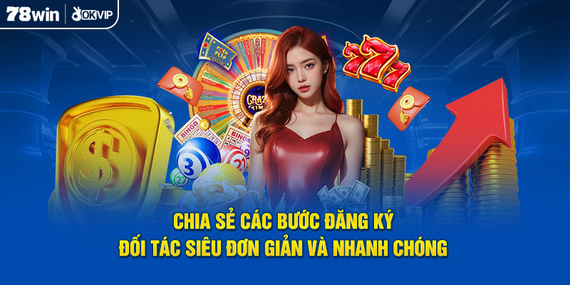 Chia sẻ các bước đăng ký đối tác siêu đơn giản và nhanh chóng